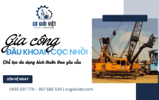 Gia công đầu khoan cọc nhồi - Chế tạo đa dạng kích thước theo yêu cầu
